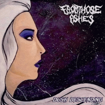 From Those Ashes : Dusk Descending